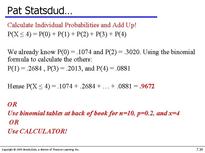 Pat Statsdud… Calculate Individual Probabilities and Add Up! P(X ≤ 4) = P(0) +