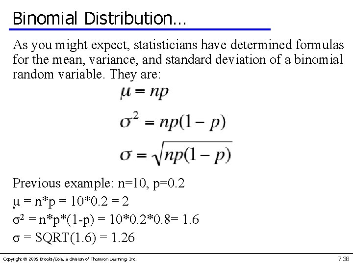 Binomial Distribution… As you might expect, statisticians have determined formulas for the mean, variance,