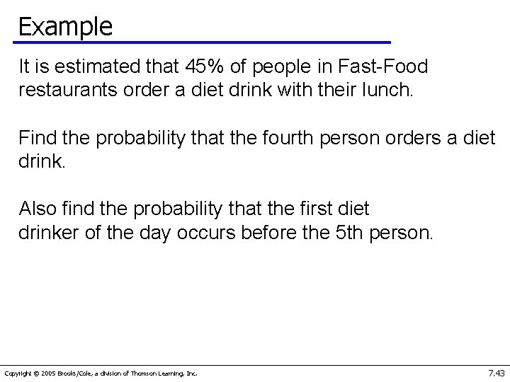 Example It is estimated that 45% of people in Fast-Food restaurants order a diet