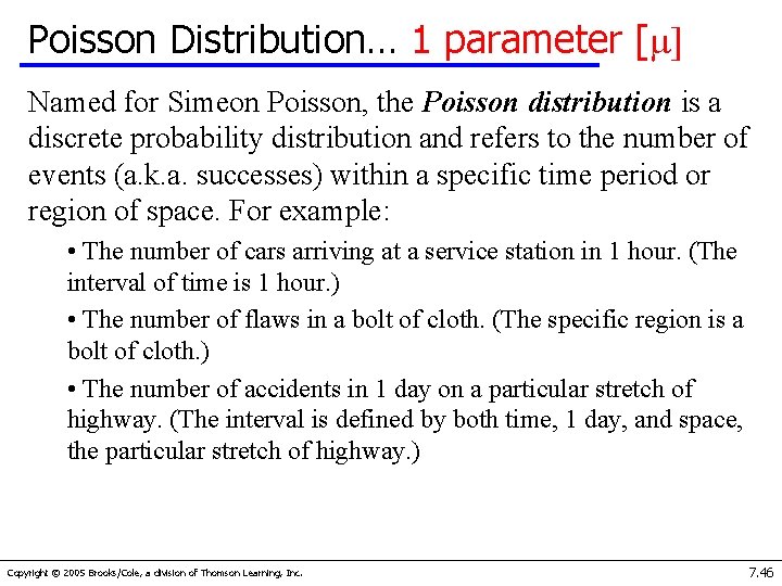 Poisson Distribution… 1 parameter [μ] Named for Simeon Poisson, the Poisson distribution is a