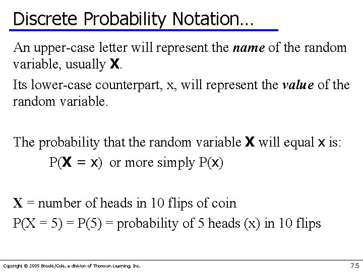 Discrete Probability Notation… An upper-case letter will represent the name of the random variable,