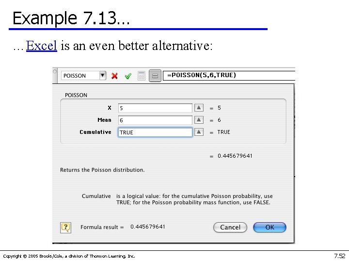 Example 7. 13… …Excel is an even better alternative: Copyright © 2005 Brooks/Cole, a