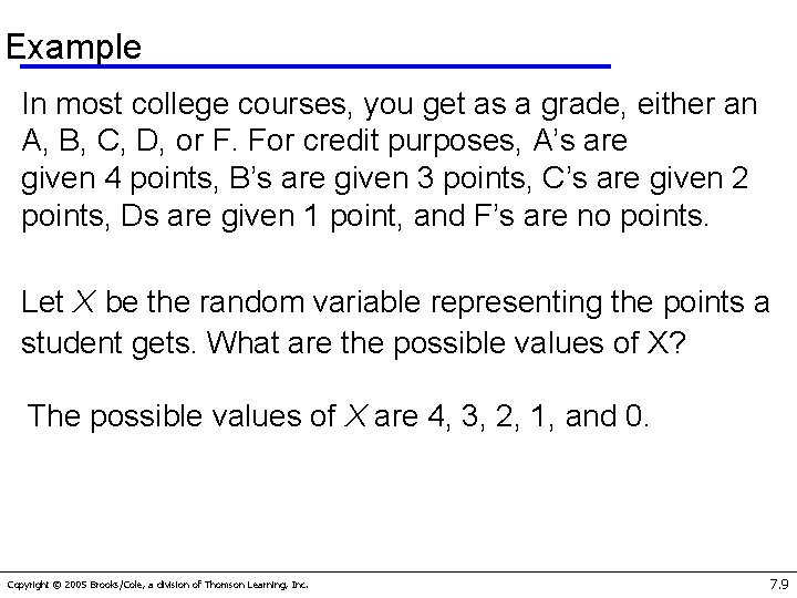 Example In most college courses, you get as a grade, either an A, B,