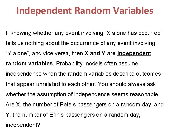 Independent Random Variables If knowing whether any event involving “X alone has occurred” tells