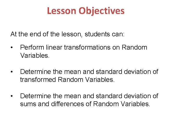 Lesson Objectives At the end of the lesson, students can: • Perform linear transformations