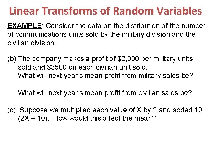 Linear Transforms of Random Variables EXAMPLE: Consider the data on the distribution of the