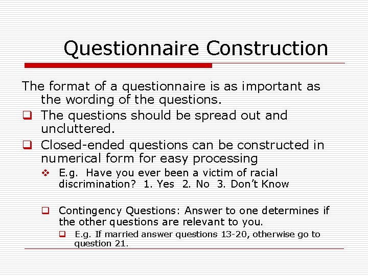 Questionnaire Construction The format of a questionnaire is as important as the wording of