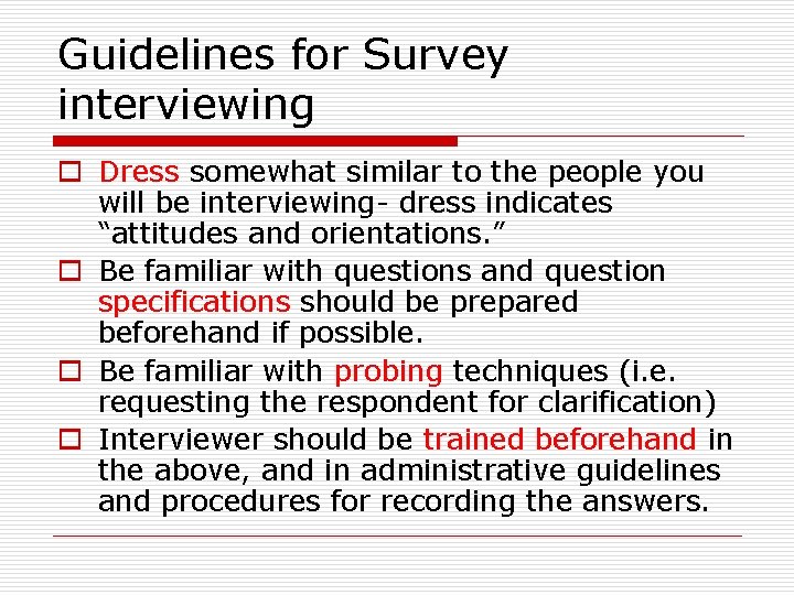 Guidelines for Survey interviewing o Dress somewhat similar to the people you will be