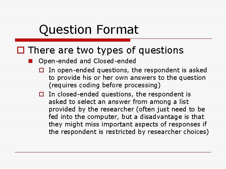 Question Format o There are two types of questions n Open-ended and Closed-ended o