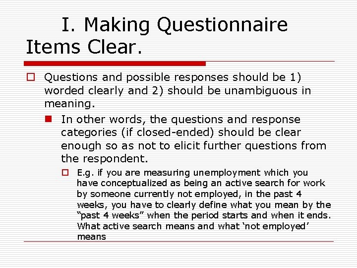 I. Making Questionnaire Items Clear. o Questions and possible responses should be 1) worded