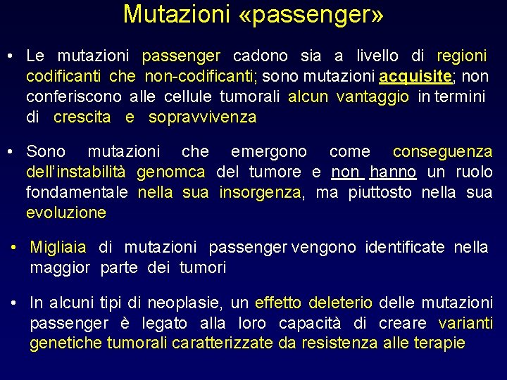 Mutazioni «passenger» • Le mutazioni passenger cadono sia a livello di regioni codificanti che