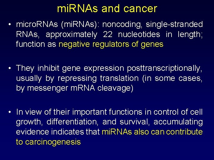 mi. RNAs and cancer • micro. RNAs (mi. RNAs): noncoding, single-stranded RNAs, approximately 22