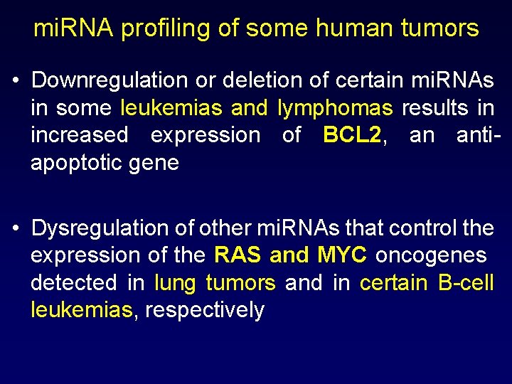 mi. RNA profiling of some human tumors • Downregulation or deletion of certain mi.
