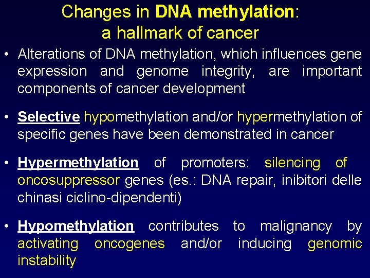 Changes in DNA methylation: a hallmark of cancer • Alterations of DNA methylation, which