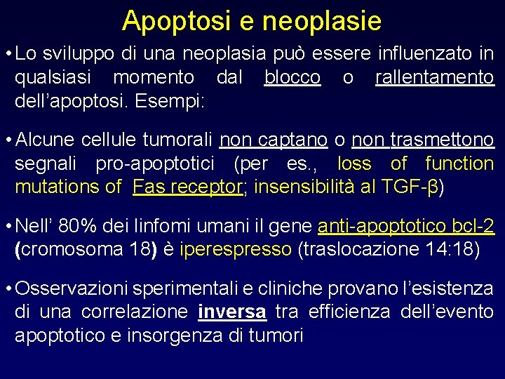 Apoptosi e neoplasie • Lo sviluppo di una neoplasia può essere influenzato in qualsiasi