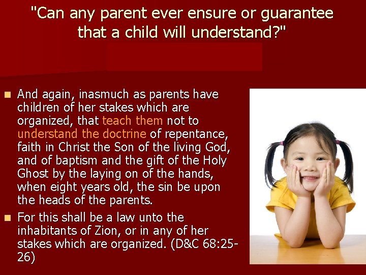 "Can any parent ever ensure or guarantee that a child will understand? " The