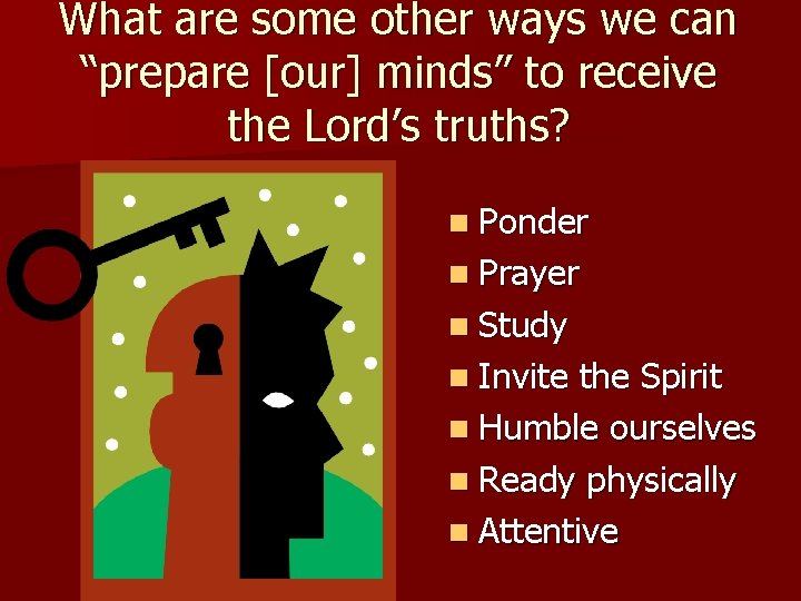What are some other ways we can “prepare [our] minds” to receive the Lord’s