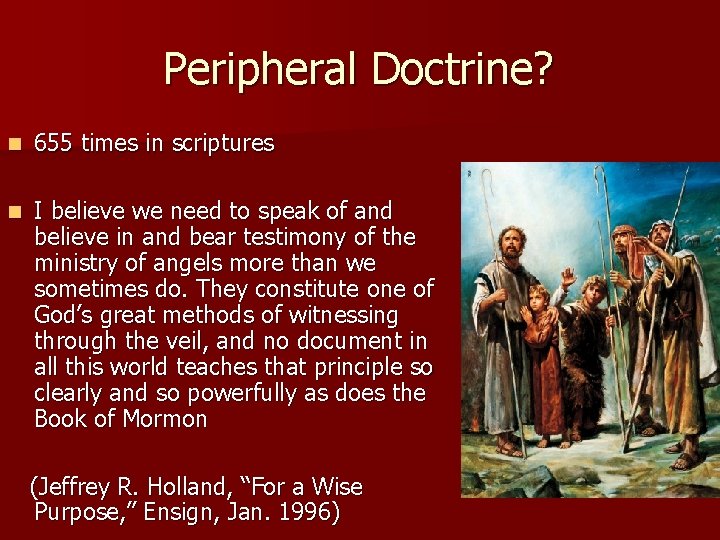 Peripheral Doctrine? n 655 times in scriptures n I believe we need to speak