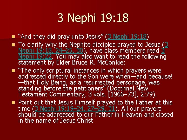 3 Nephi 19: 18 n n “And they did pray unto Jesus” (3 Nephi