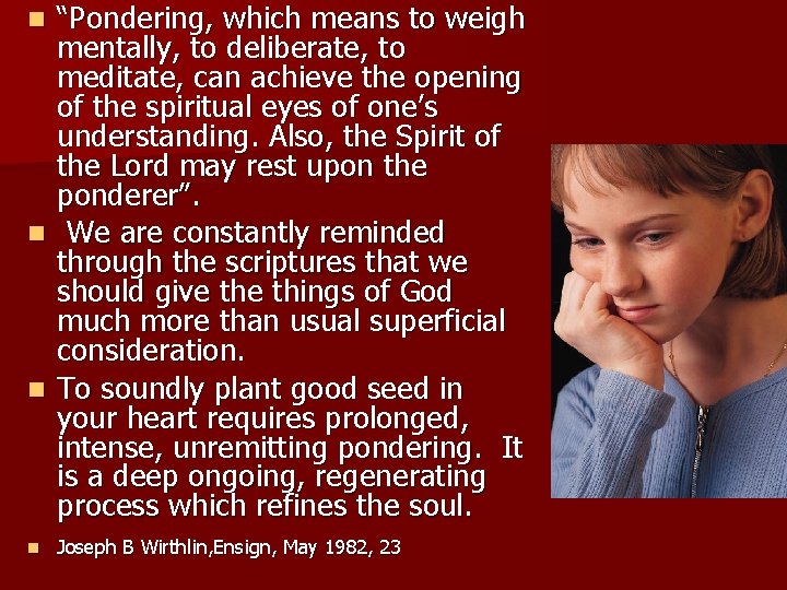 “Pondering, which means to weigh mentally, to deliberate, to meditate, can achieve the opening