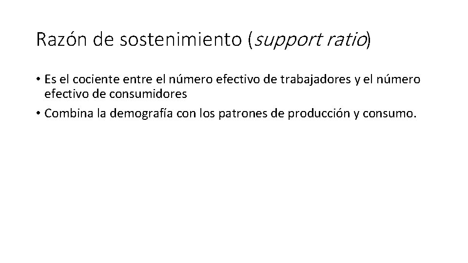 Razón de sostenimiento (support ratio) • Es el cociente entre el número efectivo de