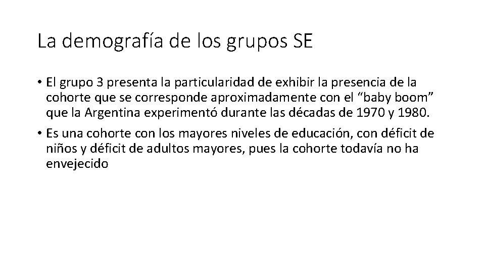 La demografía de los grupos SE • El grupo 3 presenta la particularidad de