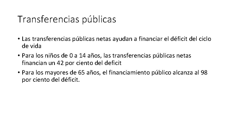 Transferencias públicas • Las transferencias públicas netas ayudan a financiar el déficit del ciclo