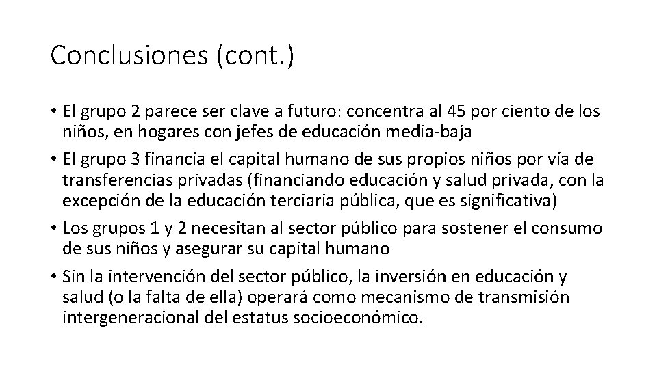 Conclusiones (cont. ) • El grupo 2 parece ser clave a futuro: concentra al