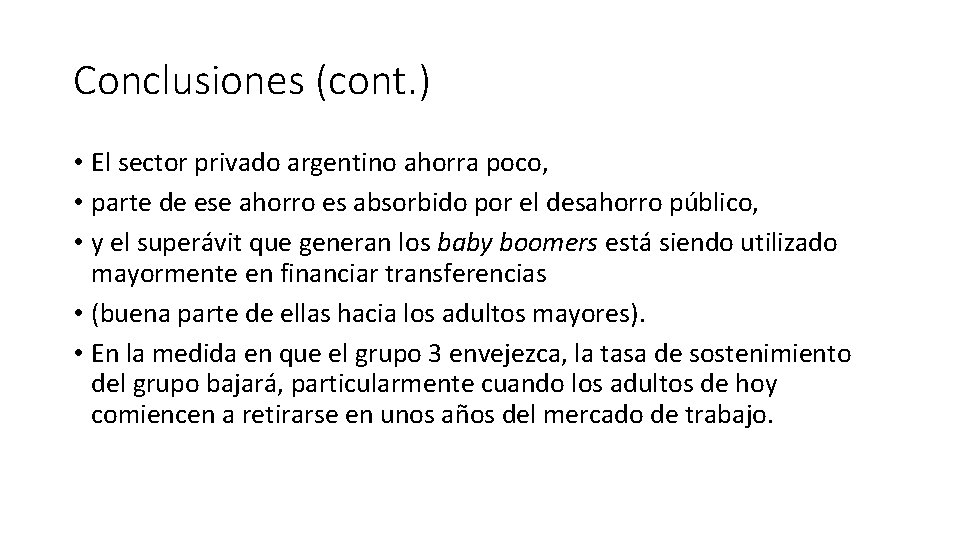 Conclusiones (cont. ) • El sector privado argentino ahorra poco, • parte de ese