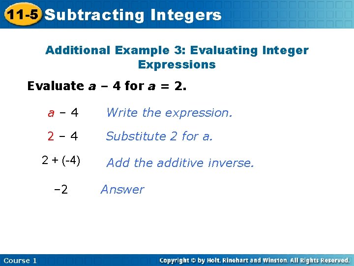 11 -5 Subtracting Integers Additional Example 3: Evaluating Integer Expressions Evaluate a – 4