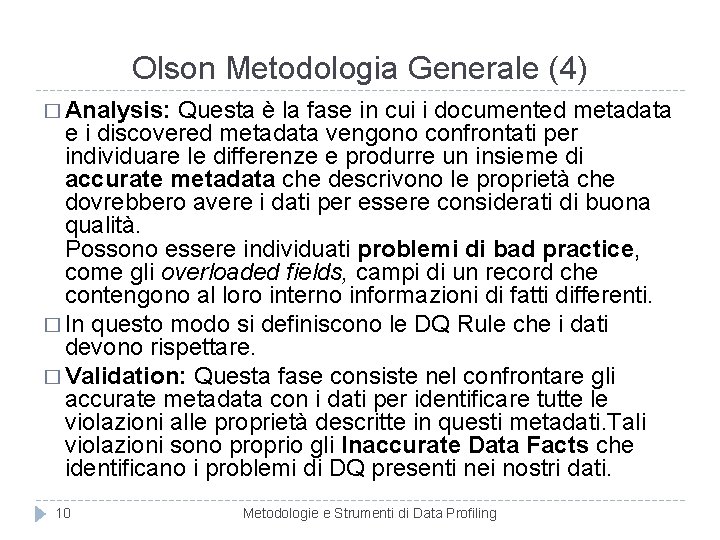 Olson Metodologia Generale (4) � Analysis: Questa è la fase in cui i documented