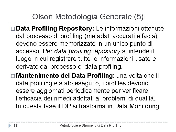 Olson Metodologia Generale (5) � Data Profiling Repository: Le informazioni ottenute dal processo di