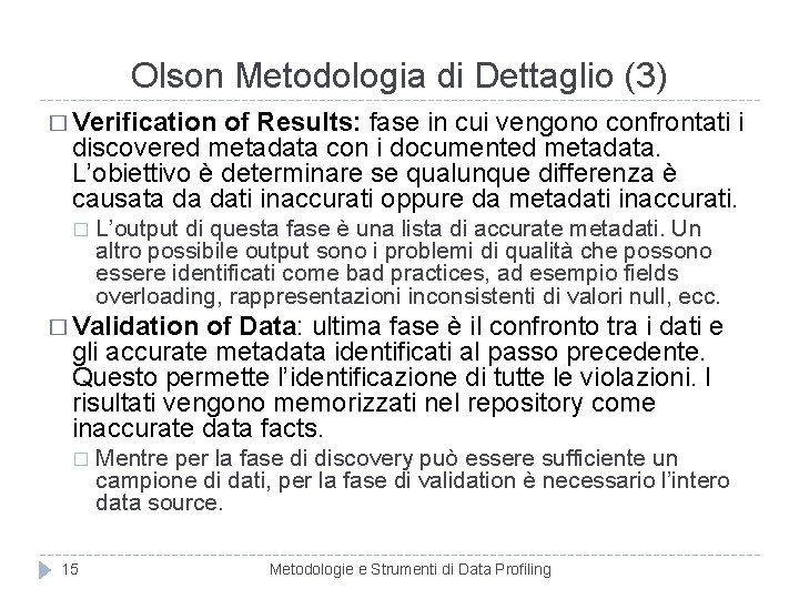 Olson Metodologia di Dettaglio (3) � Verification of Results: fase in cui vengono confrontati