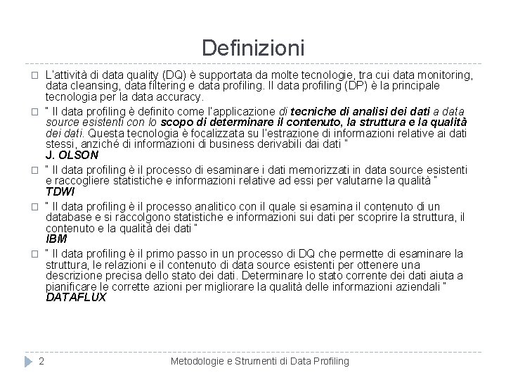 Definizioni � � � 2 L’attività di data quality (DQ) è supportata da molte