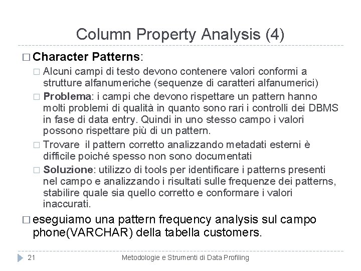 Column Property Analysis (4) � Character Patterns: Alcuni campi di testo devono contenere valori