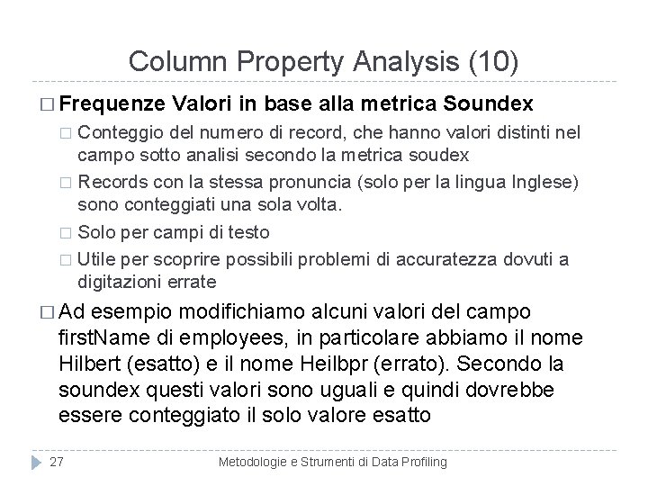 Column Property Analysis (10) � Frequenze Valori in base alla metrica Soundex Conteggio del