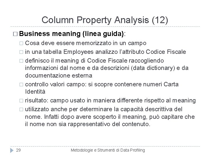 Column Property Analysis (12) � Business meaning (linea guida): Cosa deve essere memorizzato in