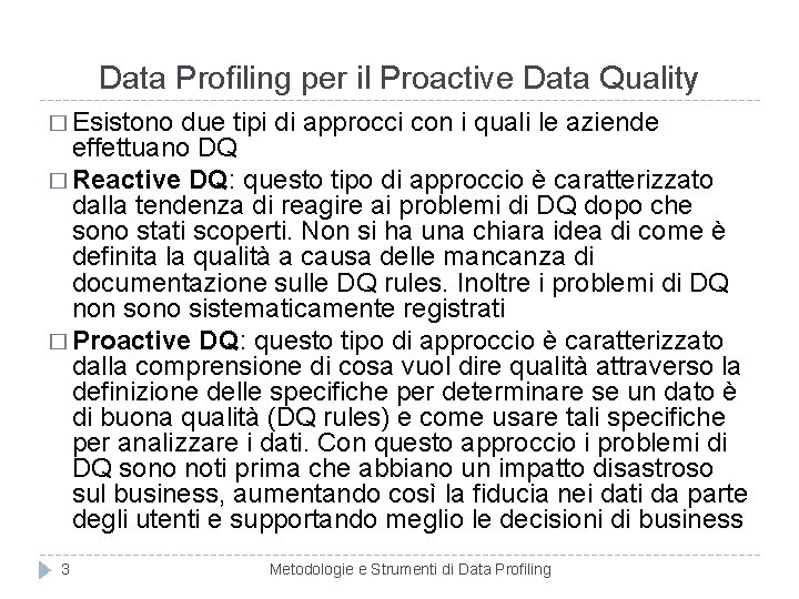 Data Profiling per il Proactive Data Quality � Esistono due tipi di approcci con