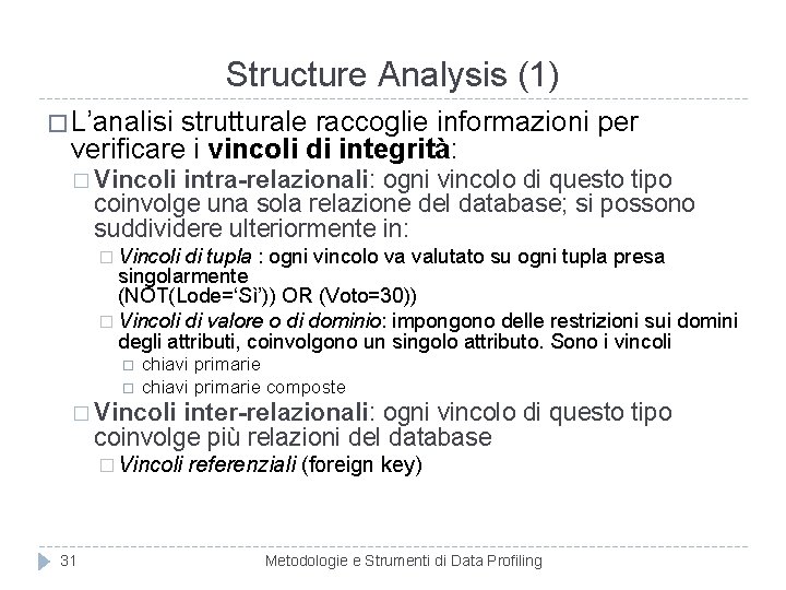 Structure Analysis (1) � L’analisi strutturale raccoglie informazioni per verificare i vincoli di integrità: