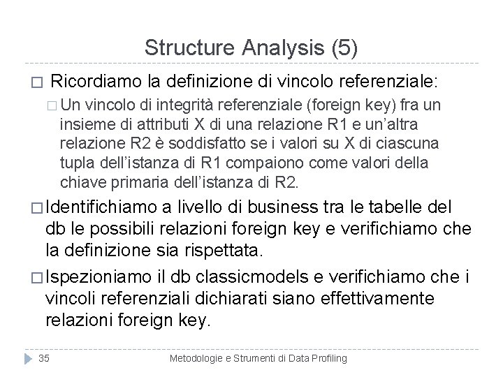 Structure Analysis (5) Ricordiamo la definizione di vincolo referenziale: � � Un vincolo di