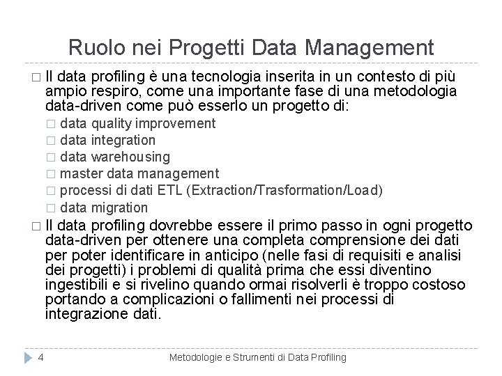 Ruolo nei Progetti Data Management � Il data profiling è una tecnologia inserita in