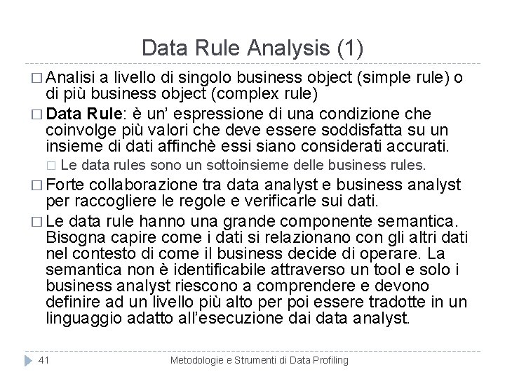 Data Rule Analysis (1) � Analisi a livello di singolo business object (simple rule)