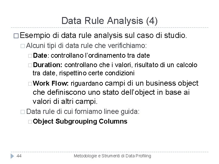 Data Rule Analysis (4) � Esempio di data rule analysis sul caso di studio.