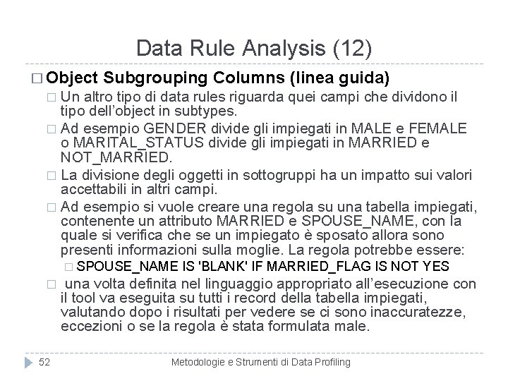 Data Rule Analysis (12) � Object Subgrouping Columns (linea guida) Un altro tipo di