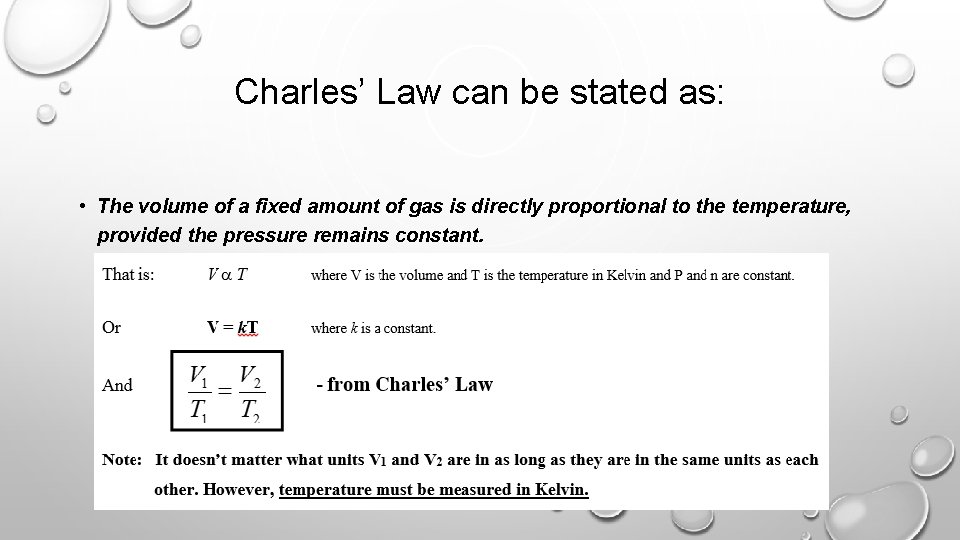 Charles’ Law can be stated as: • The volume of a fixed amount of