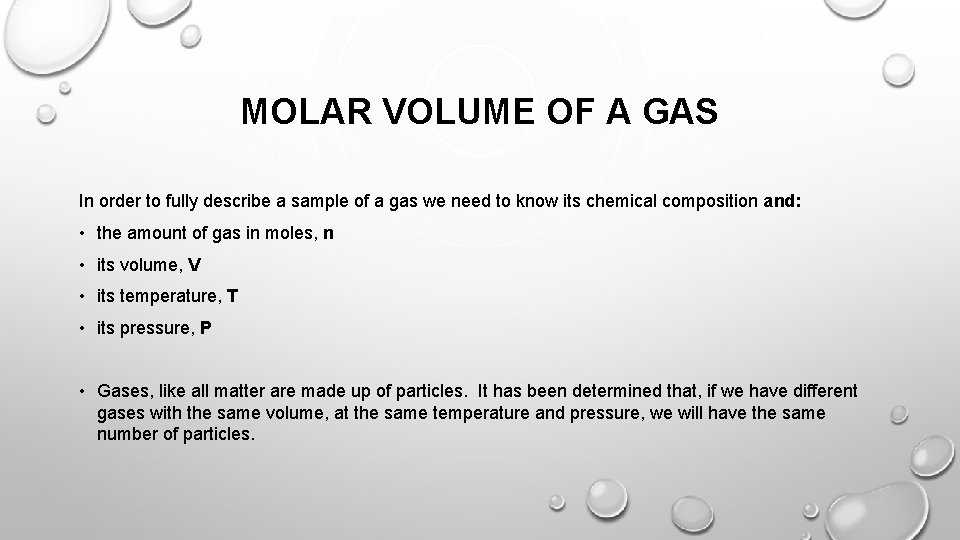MOLAR VOLUME OF A GAS In order to fully describe a sample of a
