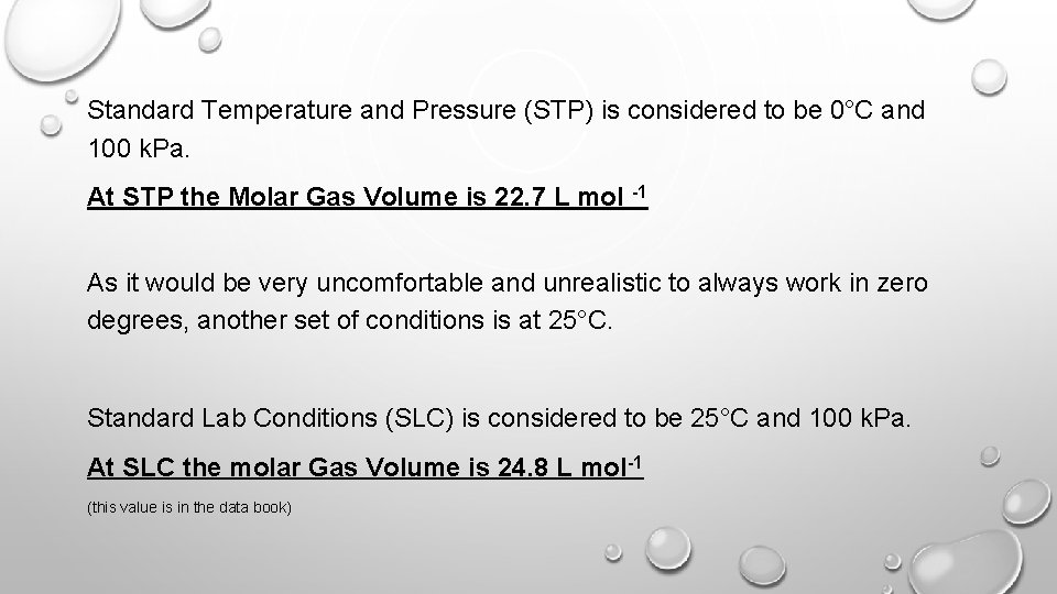 Standard Temperature and Pressure (STP) is considered to be 0°C and 100 k. Pa.