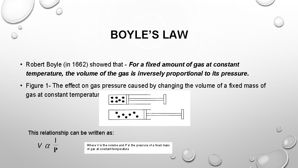 BOYLE’S LAW • Robert Boyle (in 1662) showed that - For a fixed amount