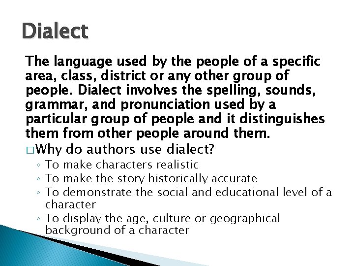 Dialect The language used by the people of a specific area, class, district or