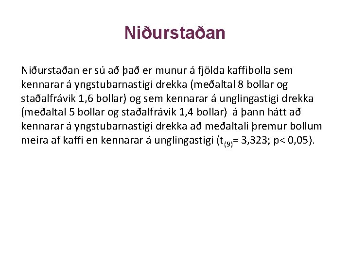 Niðurstaðan er sú að það er munur á fjölda kaffibolla sem kennarar á yngstubarnastigi